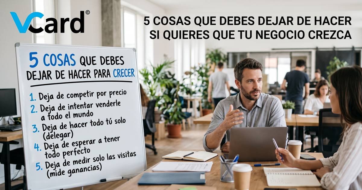 5 cosas que debes dejar de hacer si quieres que tu negocio crezca