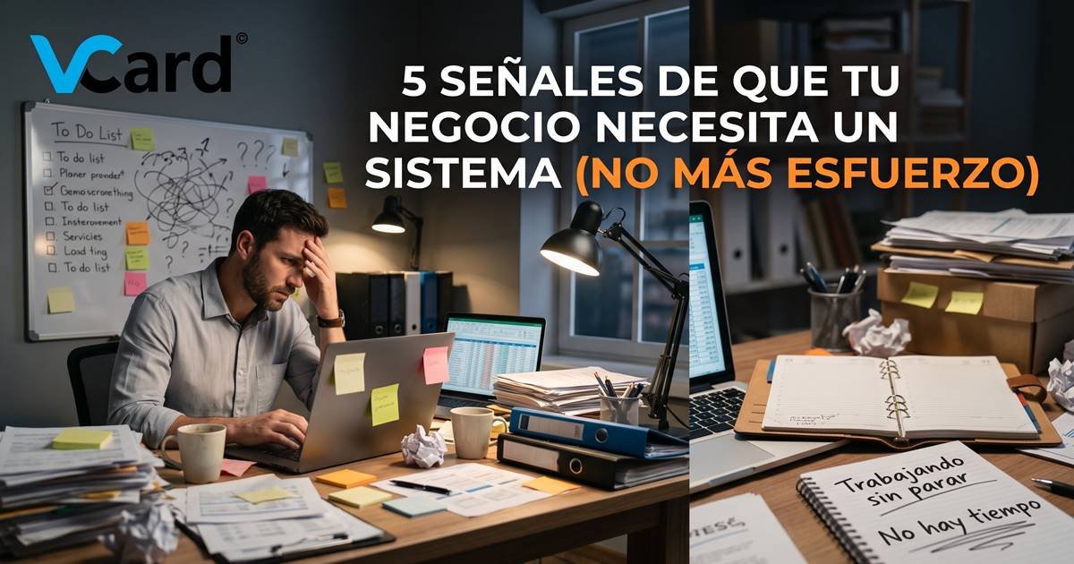 5 señales de que tu negocio necesita un sistema (no más esfuerzo)